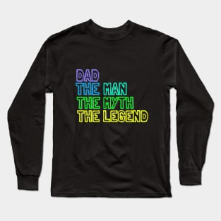 dad, the man the myth the legend fun fathers day quote Long Sleeve T-Shirt
